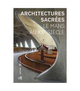 Conférence : Architectures sacrées – Le Mans XXe siècle
