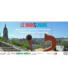 Le Mans Sonore : Rencontres Tourisme et Patrimoine : valorisation par l'acoustique
