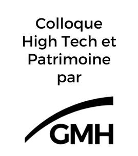 Colloque - High Tech et Patrimoine - par le Groupement des entreprises de restauration de Monuments Historiques