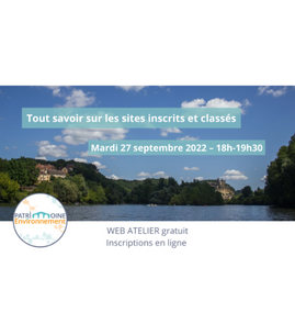 Web atelier n°21 – Tout savoir sur les sites inscrits et classés par Patrimoine-Environnement