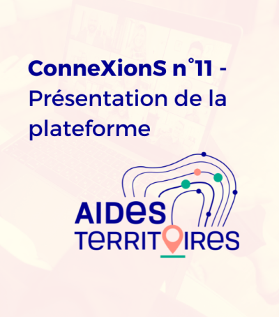 ConneXionS n°11 - Présentation de la plateforme Aides-territoires