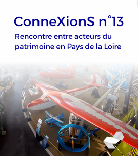 ConneXionS nº13 - Rencontre entre acteurs du patrimoine en Pays de la Loire -REPORTÉE