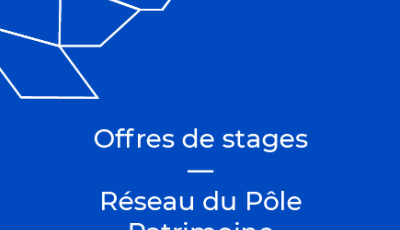 Offres de stages - réseau du Pôle Patrimoine