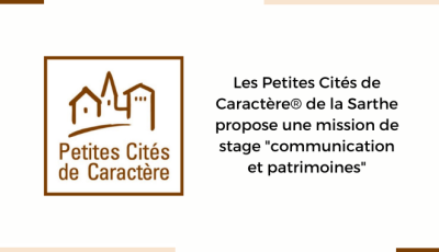 Les Petites Cités de Caractère® de la Sarthe propose une mission de stage "communication et patrimoines"