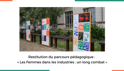 Restitution du parcours pédagogique : « Les Femmes dans les industries : un long combat » - Maison des Hommes et des techniques