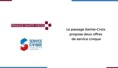 Le Passage Sainte-Croix propose deux missions de service civique