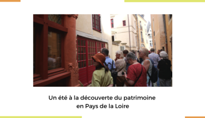 Un été à la découverte du patrimoine en Pays de la Loire