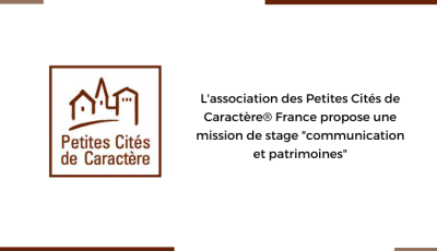 L'association des Petites Cités de Caractère® France propose une mission de stage communication et patrimoines