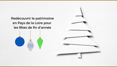 Redécouvrir le patrimoine en Pays de la Loire pour les fêtes de fin d'année
