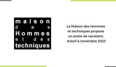 Un poste de vacataire à la Maison des Hommes et techniques, d'avril à novembre 2023