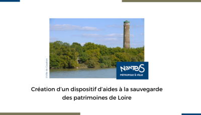 Création d’un dispositif d’aides à la sauvegarde des patrimoines de Loire par Nantes Métropole