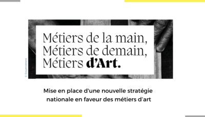 Mise en place d'une nouvelle stratégie nationale en faveur des métiers d’art